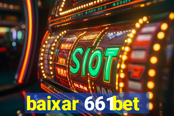 baixar 661bet